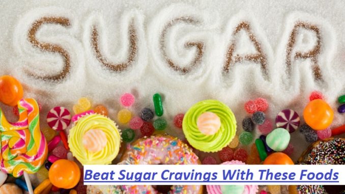 Beat Sugar Cravings With These Foods